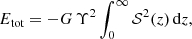$$ \begin{aligned} E_{\text{tot}} = -G\,\Upsilon ^2 \int _0^\infty {\mathcal{S} }^2(z)\,{\text{d}}z, \end{aligned} $$