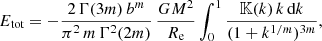 $$ \begin{aligned} E_{\text{tot}} = -\frac{2\,\Gamma (3m)\,b^m}{\pi ^2\,m\,\Gamma ^2(2m)}\,\frac{G M^2}{R_{\text{e}}} \int _0^1 \frac{{\mathbb{K} }(k)\,k\,{\text{d}}k}{(1+k^{1/m})^{3m}}, \end{aligned} $$