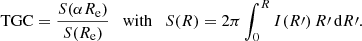 $$ \begin{aligned} {\text{TGC}} = \frac{S(\alpha R_{\text{e}})}{S(R_{\text{e}})} \quad {\text{with}}\quad S(R) = 2\pi \int _0^R I(R\prime )\,R\prime \,{\text{d}}R\prime . \end{aligned} $$