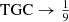 $ {\text{TGC}} \rightarrow \tfrac19 $