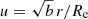 $ u=\sqrt{b}\,r/R_{\text{e}} $