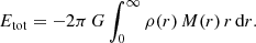 $$ \begin{aligned} E_{\text{tot}} = -2\pi \,G\int _0^\infty \rho (r)\,M(r)\,r\,{\text{d}}r. \end{aligned} $$