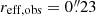 $ r_{\mathrm{eff,obs}}=0{{\overset{\prime\prime}{.}}}23 $