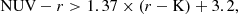 $$ \begin{aligned}&\mathrm{NUV} - {r} > 1.37 \times ({r} - \mathrm{K}) + 3.2, \end{aligned} $$
