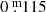 $ 0{{\overset{\text{ m}}{.}}}115 $
