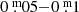 $ 0{{\overset{\text{ m}}{.}}}05{-}0{{\overset{\text{ m}}{.}}}1 $
