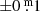 $ {\pm}0{{\overset{\text{ m}}{.}}}1 $
