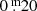 $ 0{{\overset{\text{ m}}{.}}}20 $