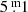 $ 5{{\overset{\text{ m}}{.}}}1 $