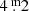 $ 4{{\overset{\text{ m}}{.}}}2 $