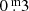 $ 0{{\overset{\text{ m}}{.}}}3 $