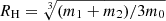 $ R_{\mathrm{H}} = \sqrt[3]{(m_{1}+m_{2})/3m_{0}} $