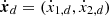$ \dot{{\boldsymbol{x}}}_d=(\dot x_{1,d} ,\dot x_{2,d} ) $
