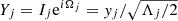 $ Y_j=I_j \mathrm{e}^{i\Omega_j} = y_j/\sqrt{\Lambda_j/2} $
