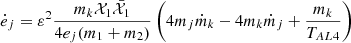 $$ \begin{aligned} \dot{e}_j=\varepsilon ^2 \frac{m_k \mathcal{X} _1 \bar{\mathcal{X} }_1}{4e_j(m_1+m_2)}\left( 4 m_j\dot{m}_k - 4m_k\dot{m}_j + \frac{m_k}{T_{AL4}} \right) \end{aligned} $$