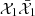 $ \mathcal{X}_1 \bar{\mathcal{X}}_1 $