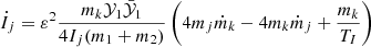 $$ \begin{aligned} \dot{I}_j=\varepsilon ^2 \frac{m_k \mathcal{Y} _1 \bar{\mathcal{Y} }_1}{4I_j(m_1+m_2)}\left( 4 m_j\dot{m}_k - 4m_k\dot{m}_j + \frac{m_k}{T_{I}} \right) \end{aligned} $$