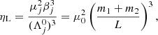 $$ \begin{aligned} \eta _{\rm L}= \frac{\mu ^2_j \beta _j^3}{(\Lambda ^0_j)^3}=\mu _0^2\left( \frac{m_1+m_2}{L} \right)^3 , \end{aligned} $$