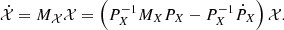$$ \begin{aligned} \dot{\mathcal{X} }= M_{\mathcal{X} } \mathcal{X} = \left( P_X^{-1} M_X P_X - P_X^{-1} \dot{P}_X \right) \mathcal{X} . \end{aligned} $$