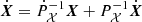 $ \dot{{\boldsymbol{X}}}= \dot P^{-1}_\mathcal{X} {\cal {\boldsymbol{X}}}+ P^{-1}_\mathcal{X} \dot{\cal {\boldsymbol{X}}} $