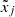 $ {\tilde{x}}_j $