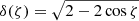 $ \delta(\zeta) =\sqrt{2-2\cos \zeta} $