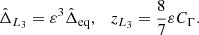 $$ \begin{aligned} \hat{\Delta }_{L_3}= \varepsilon ^3 \hat{\Delta }_{\rm eq},\quad z_{L_3} = \frac{8}{7} \varepsilon C_\Gamma . \end{aligned} $$