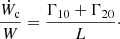 $$ \begin{aligned} \frac{\dot{W}_{\rm c}}{W}= \frac{\Gamma _{10}+\Gamma _{20}}{L} \cdot \end{aligned} $$