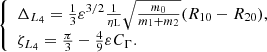 $$ \begin{aligned} \left\{ \begin{array}{l} \Delta _{L_4}=\frac{1}{3} \varepsilon ^{3/2} \frac{1}{\eta _{\rm L}} \sqrt{ \frac{m_0}{m_1 + m_2}} (R_{10} - R_{20}) , \\ \zeta _{L_4} =\frac{\pi }{3}- \frac{4}{9} \varepsilon C_\Gamma . \end{array} \right. \end{aligned} $$