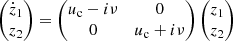 $$ \begin{aligned} \begin{pmatrix} \dot{z}_1\\ z_2 \end{pmatrix} = \begin{pmatrix} u_{\rm c} - i \nu&0 \\ 0&u_{\rm c}+ i \nu \end{pmatrix} \begin{pmatrix} z_1 \\ z_2 \end{pmatrix} \end{aligned} $$