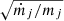 $ \sqrt{\dot m_j/m_j} $