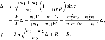 $$ \begin{aligned} \dot{\Delta }&= \eta _{\rm L} \sqrt{ \frac{m_1+m_2 }{m_0 }} \left( 1-\frac{1}{\delta (\zeta )^3} \right) \sin \zeta \nonumber \\&\quad - \frac{\dot{W}}{W} \Delta + \frac{m_2 \Gamma _1-m_1\Gamma _2}{(m_1+m_2)W} + \frac{m_1^2 \dot{m}_2 + m_2^2 \dot{m}_1}{m_1m_2(m_1+m_2)} \Delta \, , \\ \dot{\zeta }&= - 3 \eta _{\rm L} \sqrt{ \frac{m_1+m_2 }{m_0 }} \Delta + R_1-R_2 \nonumber . \end{aligned} $$