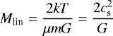\begin{equation*} M_{\textrm{lin}} \;{=}\; \frac{2 k T}{\mu m G} \;{=}\; \frac{2 c_{\textrm{s}}^2}{G}\end{equation*}