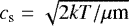 $c_{\textrm{s}} \;{=}\; \sqrt{2 k T / \mu {\textrm{m}}}$