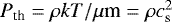 $P_{\textrm{th}} \;{=}\; \rho kT/\mu {\textrm{m}} \;{=}\; \rho c_{\textrm{s}}^2$