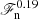 $ \mathscr{F}_{\mathrm{n}}^{0.19} $
