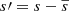 $ s\prime=s-\overline{s} $