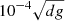 $ 10^{-4}\sqrt{dg} $