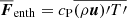 $ \overline{\boldsymbol{F}}_{\mathrm{enth}} = c_{\mathrm{P}} \overline{(\rho \boldsymbol{u})\prime {T\prime}} $
