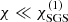$ \chi\ll\chi_{\mathrm{SGS}}^{(1)} $
