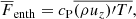$$ \begin{aligned}&\overline{F}_{\rm enth} = c_{\rm P} \overline{(\rho u_z)\prime T\prime },\end{aligned} $$
