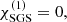 $ \chi_{\mathrm{SGS}}^{(1)}=0, $