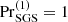$ \mathrm{Pr}_{\mathrm{SGS}}^{(1)}=1 $
