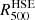 $ R_{500}^{\mathrm{HSE}} $