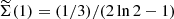 $ \widetilde \Sigma(1) = (1/3)/(2\ln2-1) $