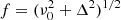 $ f = (\nu_0^2 + \Delta^2)^{1/2} $
