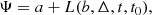$$ \begin{aligned}&\Psi = a + L(b,\Delta ,t,t_{\rm 0}), \end{aligned} $$