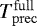 $T_{\mathrm{prec}}^{\mathrm{full}}$