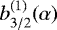 $b_{3/2}^{(1)}\!\left(\alpha\right)$