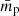 $ \bar{m}_{\mathrm{p}} $